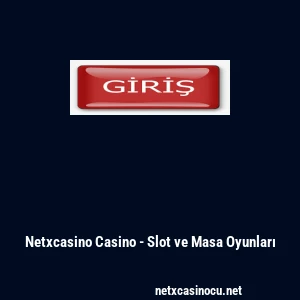 Netxcasino Casino - Slot ve Masa Oyunları