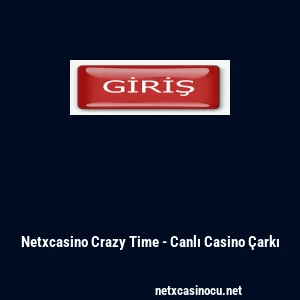Netxcasino Crazy Time - Canlı Casino &Ccedil;arkı