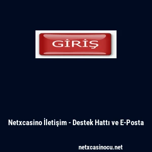 Netxcasino İletişim - Destek Hattı ve E-Posta