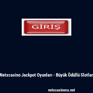 Netxcasino Jackpot Oyunları - B&uuml;y&uuml;k &Ouml;d&uuml;ll&uuml; Slotlar