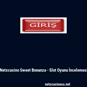 Netxcasino Sweet Bonanza - Slot Oyunu İncelemesi
